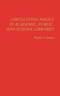 Produktbild: Circulation Policy in Academic, Public, and School Libraries