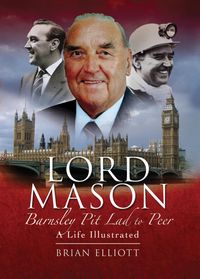 Produktbild: Lord Mason, Barnsley Pitlad to Peer