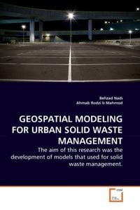 Produktbild: Nadi, B: Geospatial Modeling For Urban Solid Waste Managemen