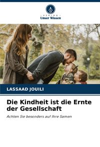 Produktbild: Die Kindheit ist die Ernte der Gesellschaft