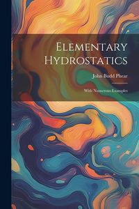 Produktbild: Elementary Hydrostatics: With Numerous Examples