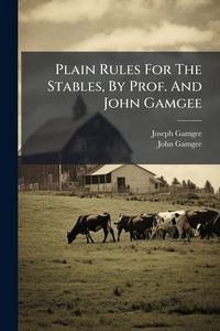 Produktbild: Plain Rules For The Stables, By Prof. And John Gamgee