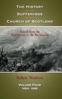 Produktbild: The History of the Sufferings of the Church of Scotland: Volume 4