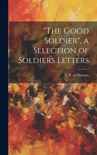 Produktbild: "The Good Soldier", a Selection of Soldiers Letters
