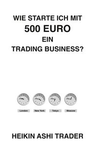 Produktbild: Wie starte ich mit 500 Euro ein Trading-Business?