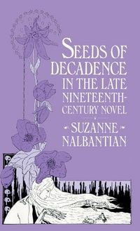 Produktbild: Seeds Of Decadence In The Late Nineteenth-Century Novel