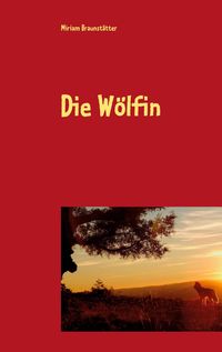 Bild vom Artikel Die Wölfin vom Autor Miriam Braunstätter
