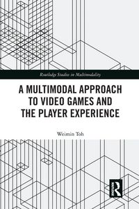 Produktbild: A Multimodal Approach to Video Games and the Player Experience