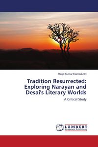 Produktbild: Tradition Resurrected: Exploring Narayan and Desai's Literary Worlds