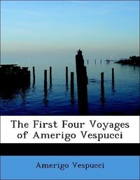 Produktbild: Vespucci, A: First Four Voyages of Amerigo Vespucci