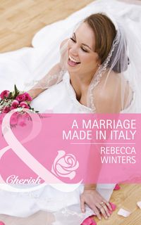 A Marriage Made In Italy (Mills & Boon Cherish)