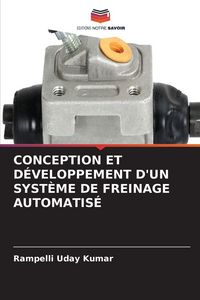 Produktbild: Conception Et D&eacute;veloppement D'un Syst&egrave;me De Freinage Automatis&eacute;
