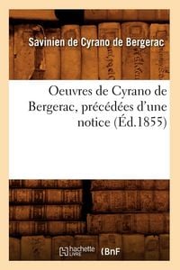 Produktbild: Oeuvres de Cyrano de Bergerac, pr&eacute;c&eacute;d&eacute;es d'une notice (&Eacute;d.1855)