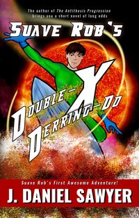 Produktbild: Suave Rob's Double-X Derring-Do (Suave Rob's Awesome Adventures, #1)