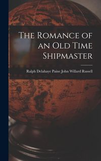 Produktbild: The Romance of an Old Time Shipmaster