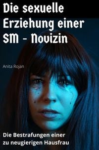 Produktbild: Die sexuelle Erziehung einer SM - Novizin