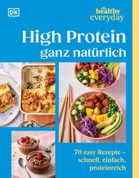 Produktbild: Healthy Everyday. High Protein ganz nat&uuml;rlich