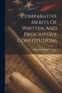 Produktbild: Comparative Merits Of Written And Prescriptive Constitutions
