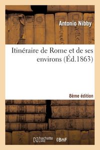 Produktbild: Itin&eacute;raire de Rome Et de Ses Environs, 8e &Eacute;dition