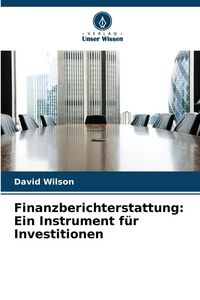 Produktbild: Finanzberichterstattung: Ein Instrument f&uuml;r Investitionen