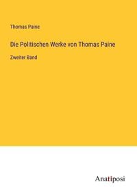 Produktbild: Die Politischen Werke von Thomas Paine