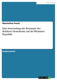 Produktbild: Eine Anwendung des Konzepts der defekten Demokratie auf die Weimarer Republik