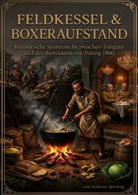Produktbild: Schanzfeuer / Feldkessel &amp; Boxeraufstand