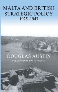 Produktbild: Malta and British Strategic Policy, 1925-43