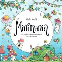 Produktbild: Minimania - Ein zauberhaftes Ausmalbuch f&uuml;r Erwachsene