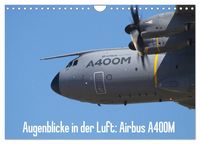 Produktbild: Augenblicke in der Luft: Airbus A400M (Wandkalender 2026 DIN A4 quer), CALVENDO Monatskalender