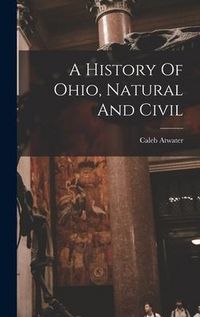Produktbild: A History Of Ohio, Natural And Civil