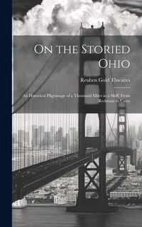 Produktbild: On the Storied Ohio; an Historical Pilgrimage of a Thousand Miles in a Skiff, From Redstone to Cairo