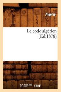 Produktbild: Le code alg&eacute;rien (&Eacute;d.1878)