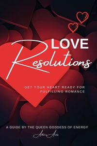 Produktbild: Love Resolutions; Get Your Heart Ready for Fulfilling Romance