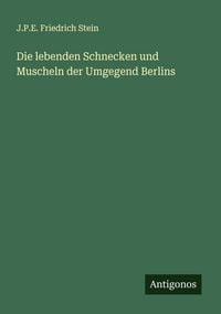 Produktbild: Die lebenden Schnecken und Muscheln der Umgegend Berlins