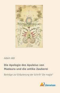 Produktbild: Die Apologie des Apuleius von Madaura und die antike Zauberei