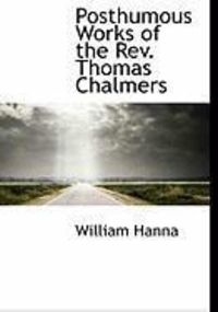 Produktbild: Posthumous Works of the REV. Thomas Chalmers