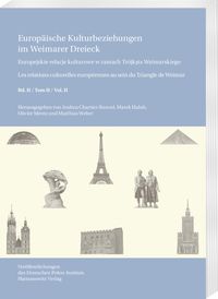 Europäische Kulturbeziehungen im Weimarer Dreieck /Europejskie relacje kulturowe w ramach Trójkąta Weimarskiego / Les relations culturelles européenne