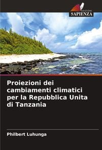 Produktbild: Proiezioni dei cambiamenti climatici per la Repubblica Unita di Tanzania