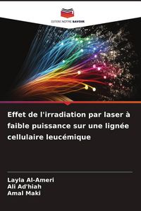 Produktbild: Effet de l'irradiation par laser &agrave; faible puissance sur une lign&eacute;e cellulaire leuc&eacute;mique