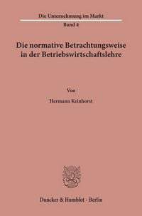 Produktbild: Die normative Betrachtungsweise in der Betriebswirtschaftslehre.