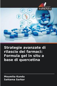 Produktbild: Strategie avanzate di rilascio dei farmaci: Formula gel in situ a base di quercetina
