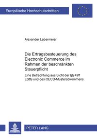 Produktbild: Die Ertragsbesteuerung des Electronic Commerce im Rahmen der beschr&auml;nkten Steuerpflicht