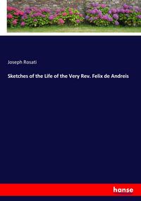 Produktbild: Sketches of the Life of the Very Rev. Felix de Andreis