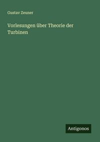 Produktbild: Vorlesungen &uuml;ber Theorie der Turbinen