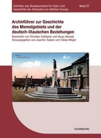 Produktbild: Archivf&uuml;hrer zur Geschichte des Memelgebiets und der deutsch-litauischen Beziehungen