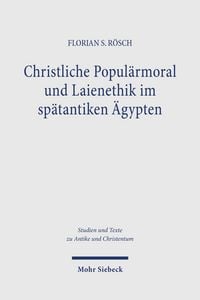 Produktbild: Christliche Popul&auml;rmoral und Laienethik im sp&auml;tantiken &Auml;gypten