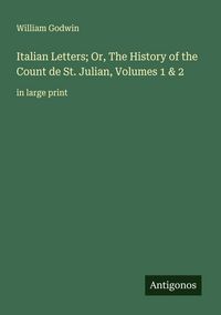 Produktbild: Italian Letters; Or, The History of the Count de St. Julian, Volumes 1 & 2