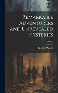 Produktbild: Remarkable Adventurers and Unrevealed Mysteries; Volume 2