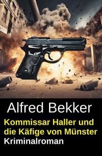 Produktbild: Kommissar Haller und die K&auml;fige von M&uuml;nster: Kriminalroman